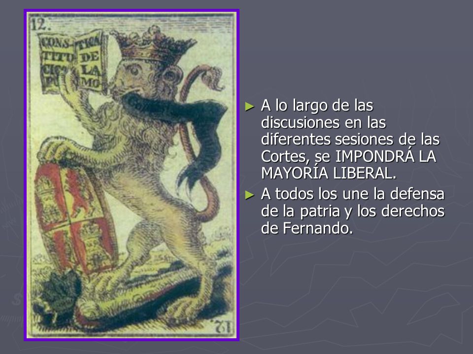 A lo largo de las discusiones en las diferentes sesiones de las Cortes, se IMPONDRÁ LA MAYORÍA LIBERAL.