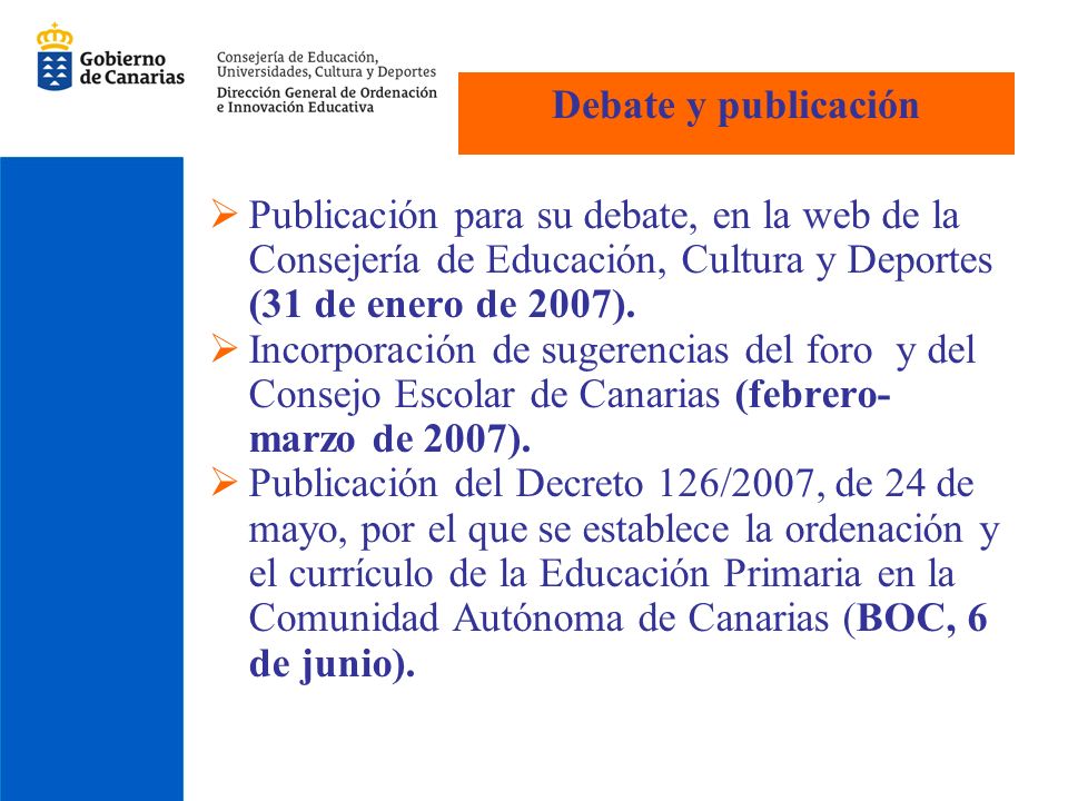 Debate y publicación Publicación para su debate, en la web de la Consejería de Educación, Cultura y Deportes (31 de enero de 2007).