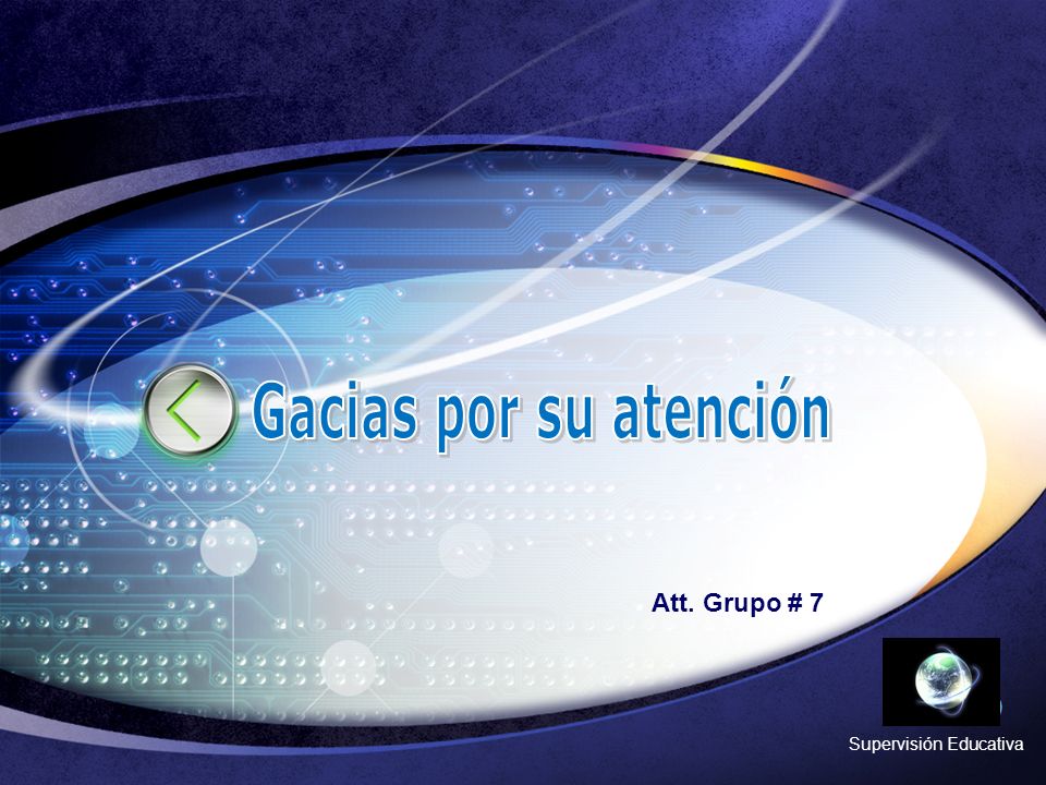 Gacias por su atención Att. Grupo # 7 Supervisión Educativa