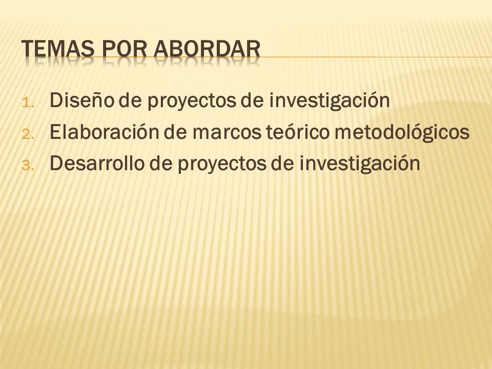 Temas por abordar Diseño de proyectos de investigación