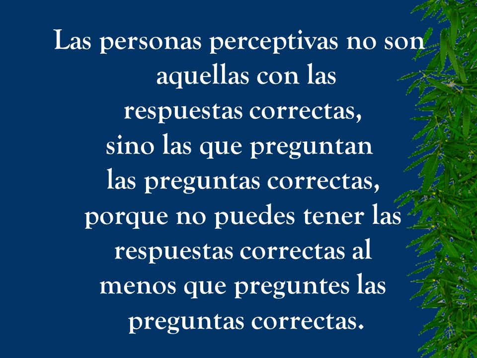Las personas perceptivas no son aquellas con las respuestas correctas,