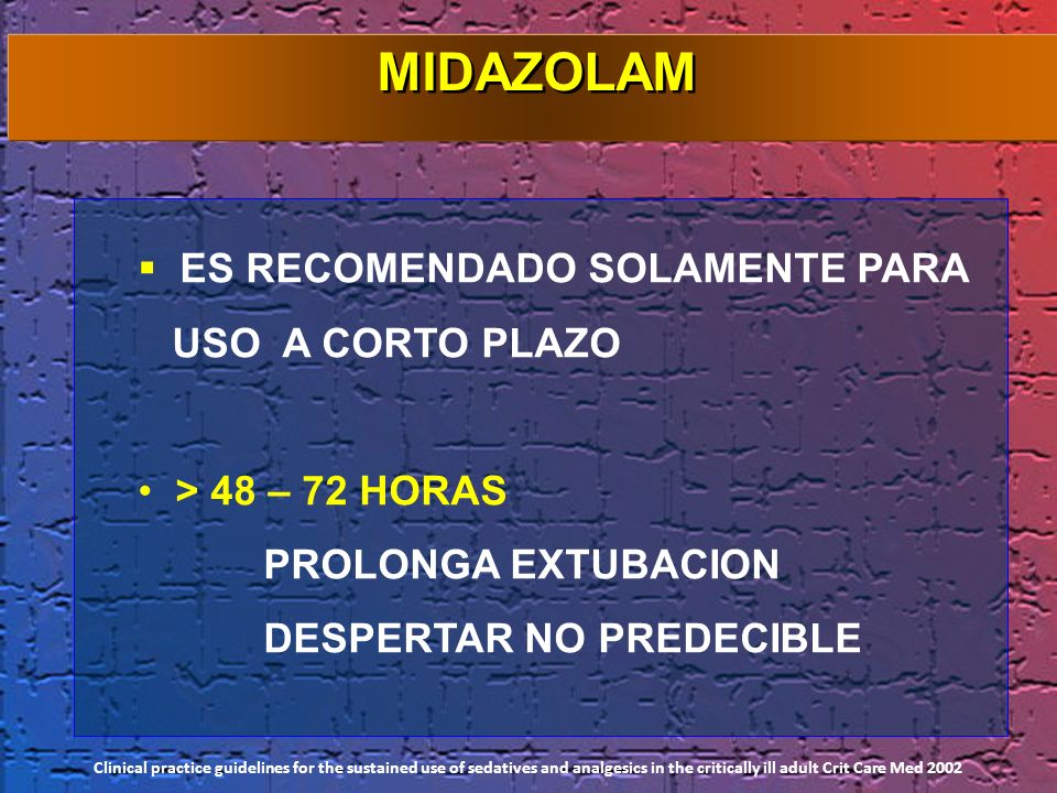 MIDAZOLAM ES RECOMENDADO SOLAMENTE PARA USO A CORTO PLAZO