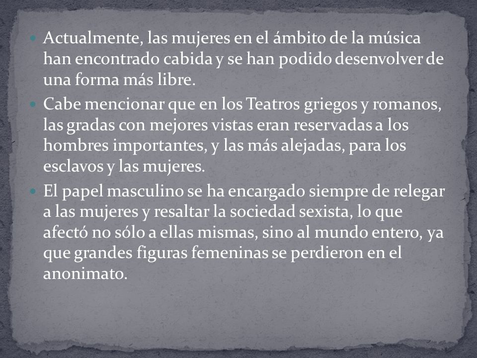 Actualmente, las mujeres en el ámbito de la música han encontrado cabida y se han podido desenvolver de una forma más libre.