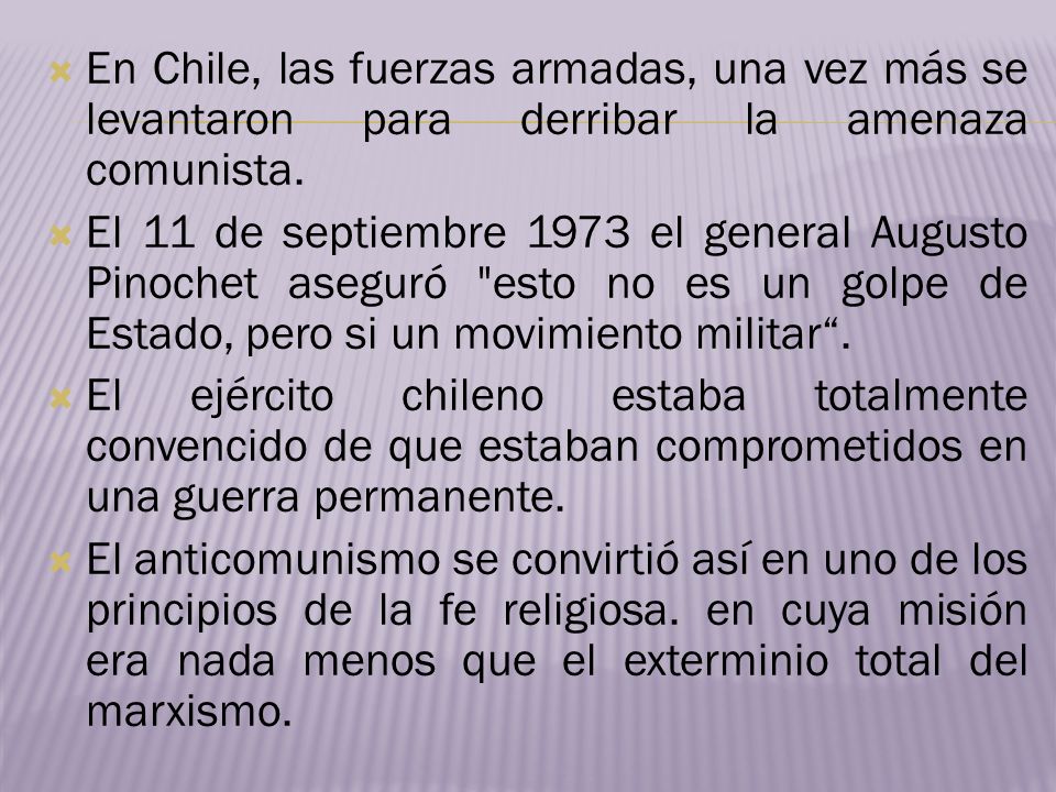 En Chile, las fuerzas armadas, una vez más se levantaron para derribar la amenaza comunista.