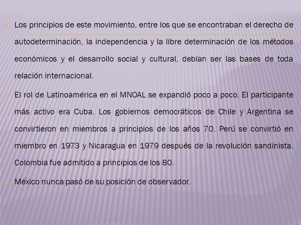 Los principios de este movimiento, entre los que se encontraban el derecho de autodeterminación, la independencia y la libre determinación de los métodos económicos y el desarrollo social y cultural, debían ser las bases de toda relación internacional.