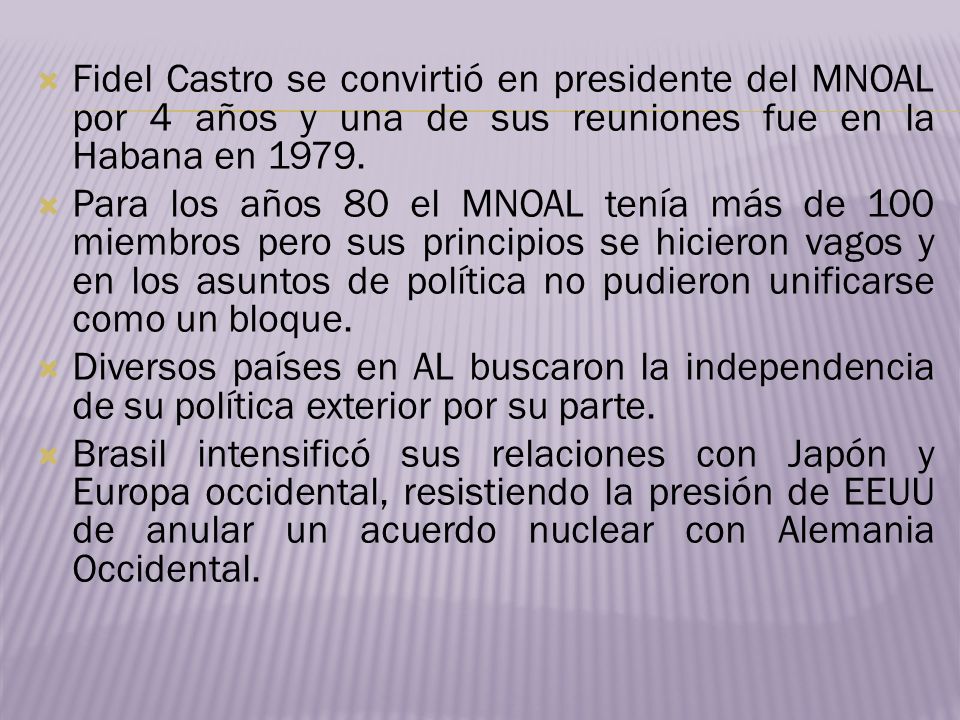 Fidel Castro se convirtió en presidente del MNOAL por 4 años y una de sus reuniones fue en la Habana en 1979.