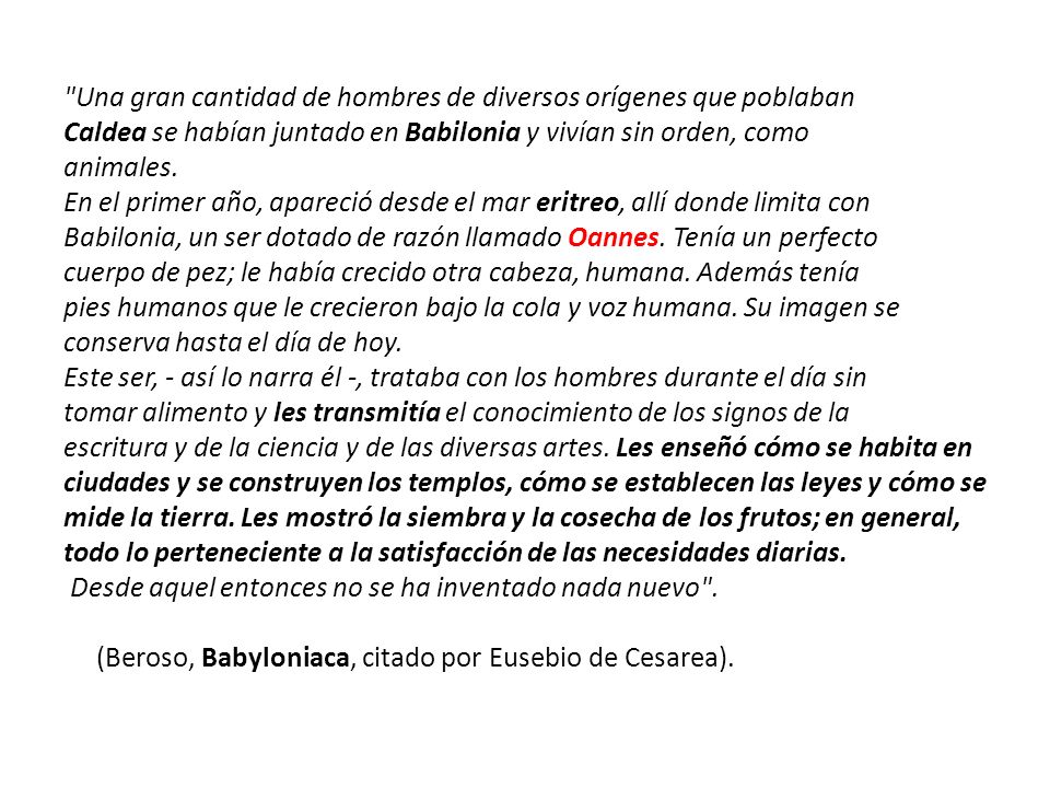 Una gran cantidad de hombres de diversos orígenes que poblaban Caldea se habían juntado en Babilonia y vivían sin orden, como animales.