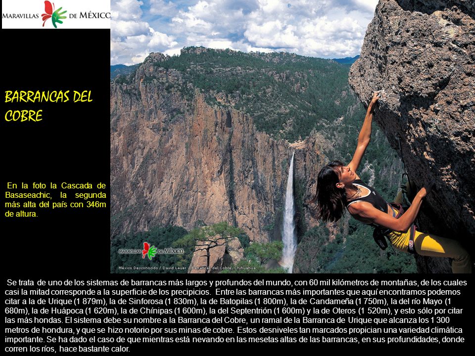 BARRANCAS DEL COBRE En la foto la Cascada de Basaseachic, la segunda más alta del país con 346m de altura.