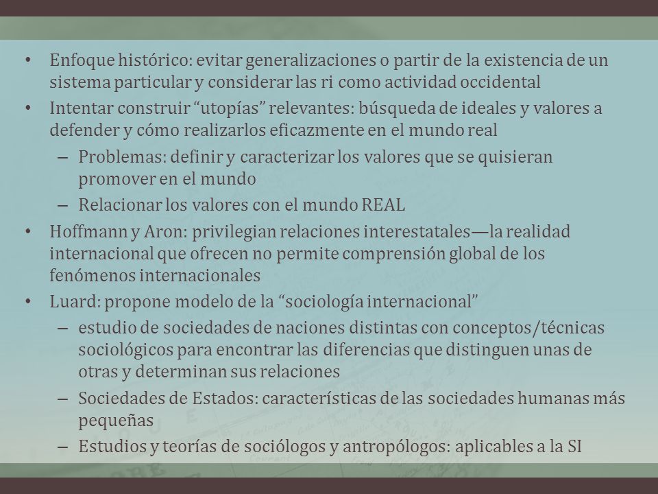 Enfoque histórico: evitar generalizaciones o partir de la existencia de un sistema particular y considerar las ri como actividad occidental