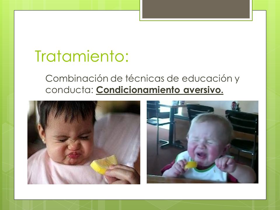 Tratamiento: Combinación de técnicas de educación y conducta: Condicionamiento aversivo.
