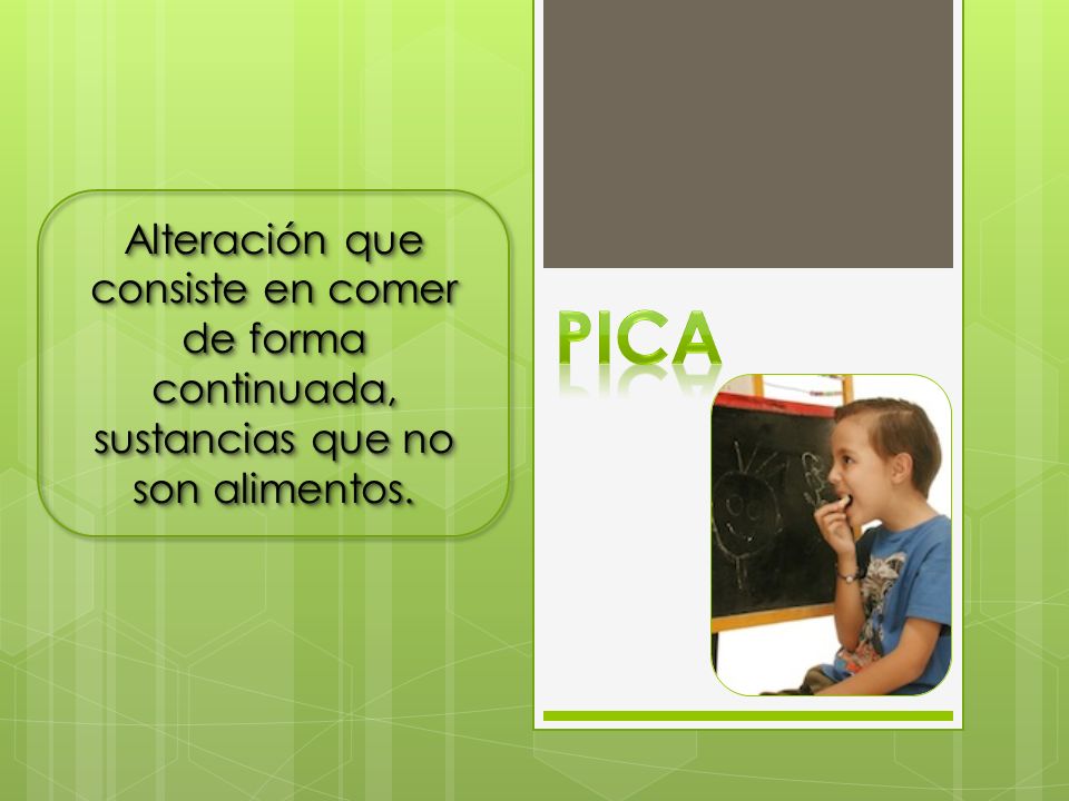 Alteración que consiste en comer de forma continuada, sustancias que no son alimentos.