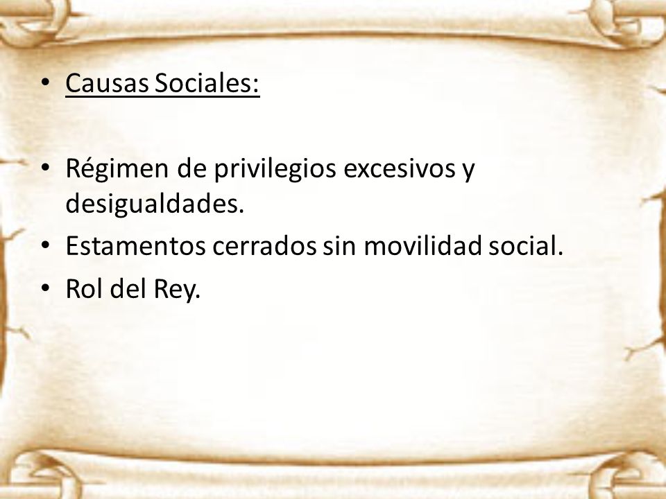 Causas Sociales: Régimen de privilegios excesivos y desigualdades. Estamentos cerrados sin movilidad social.