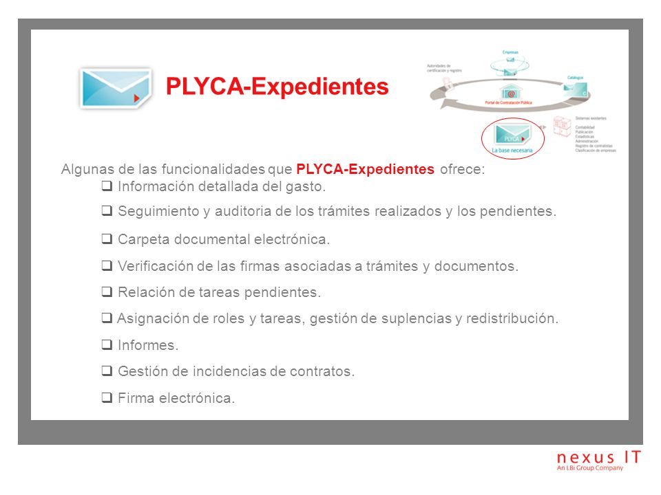 PLYCA-Expedientes Algunas de las funcionalidades que PLYCA-Expedientes ofrece: Información detallada del gasto.