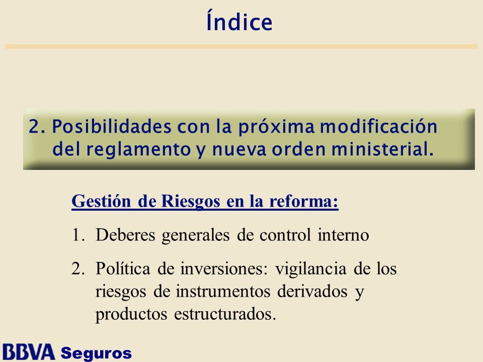 Índice 2. Posibilidades con la próxima modificación del reglamento y nueva orden ministerial. Gestión de Riesgos en la reforma: