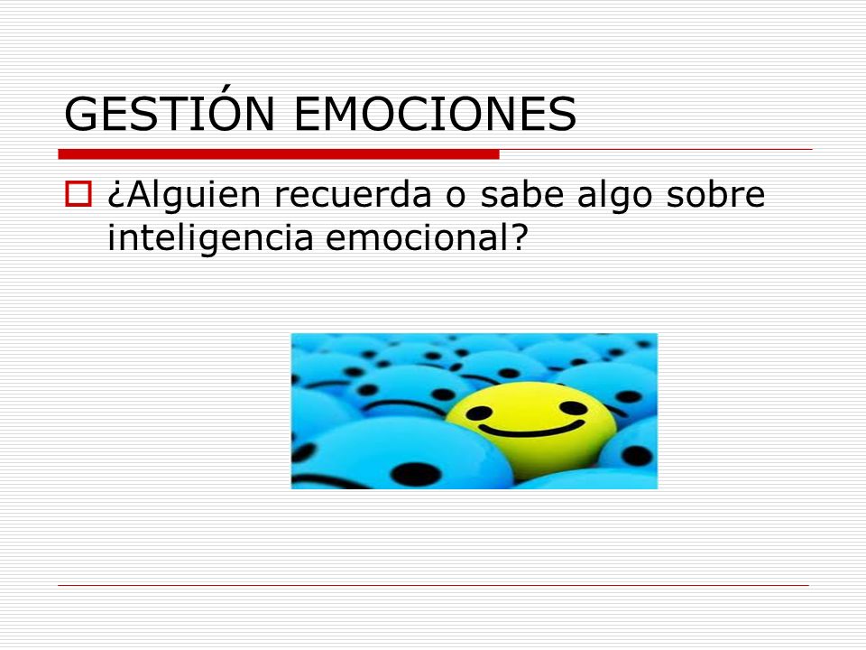 GESTIÓN EMOCIONES ¿Alguien recuerda o sabe algo sobre inteligencia emocional