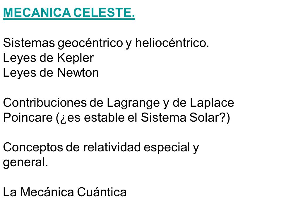 MECANICA CELESTE. Sistemas geocéntrico y heliocéntrico. Leyes de Kepler. Leyes de Newton. Contribuciones de Lagrange y de Laplace.