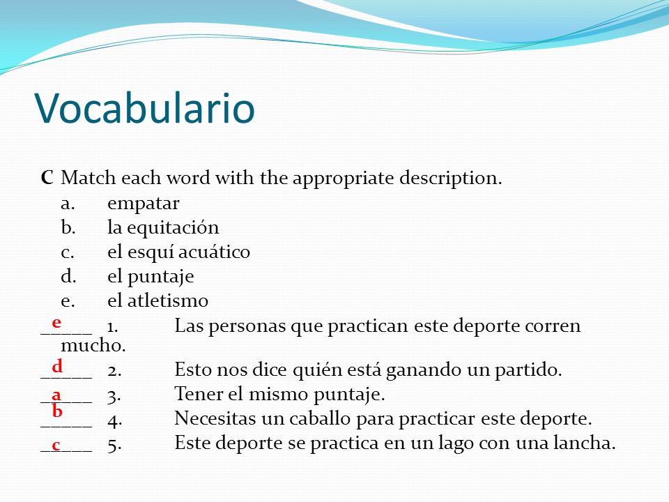 Vocabulario C Match each word with the appropriate description.