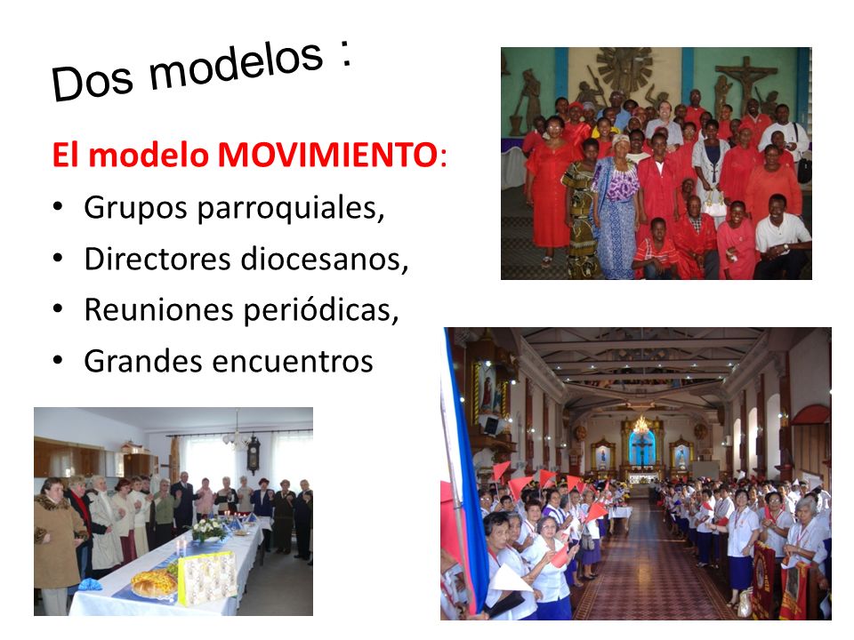 Dos modelos : El modelo MOVIMIENTO: Grupos parroquiales,