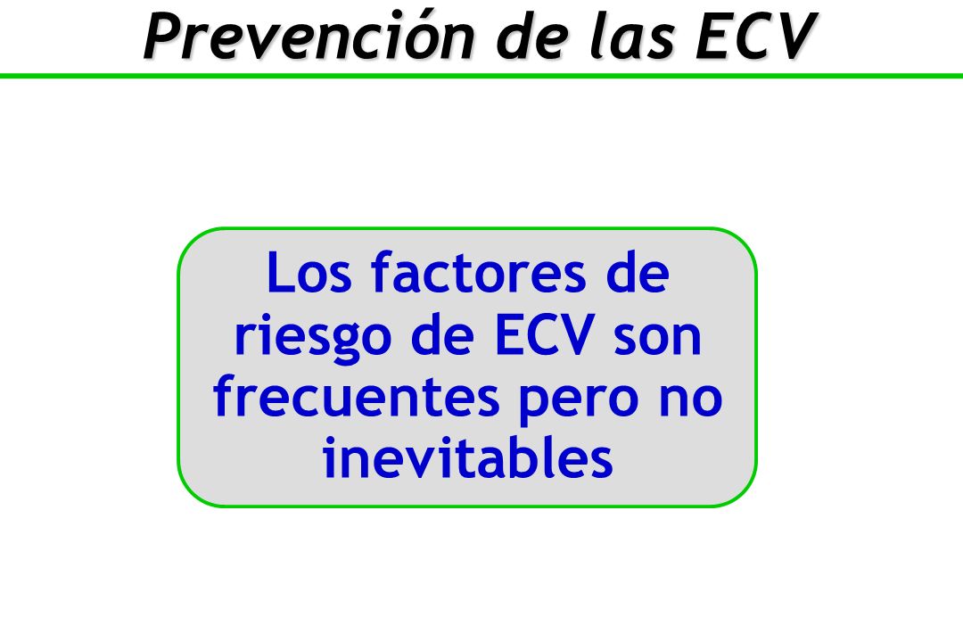 Los factores de riesgo de ECV son frecuentes pero no inevitables