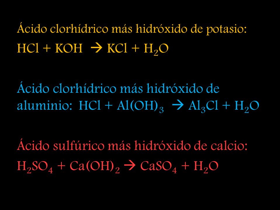 Ácido sulfúrico más hidróxido de calcio: H2SO4 + Ca(OH)2  CaSO4 + H2O