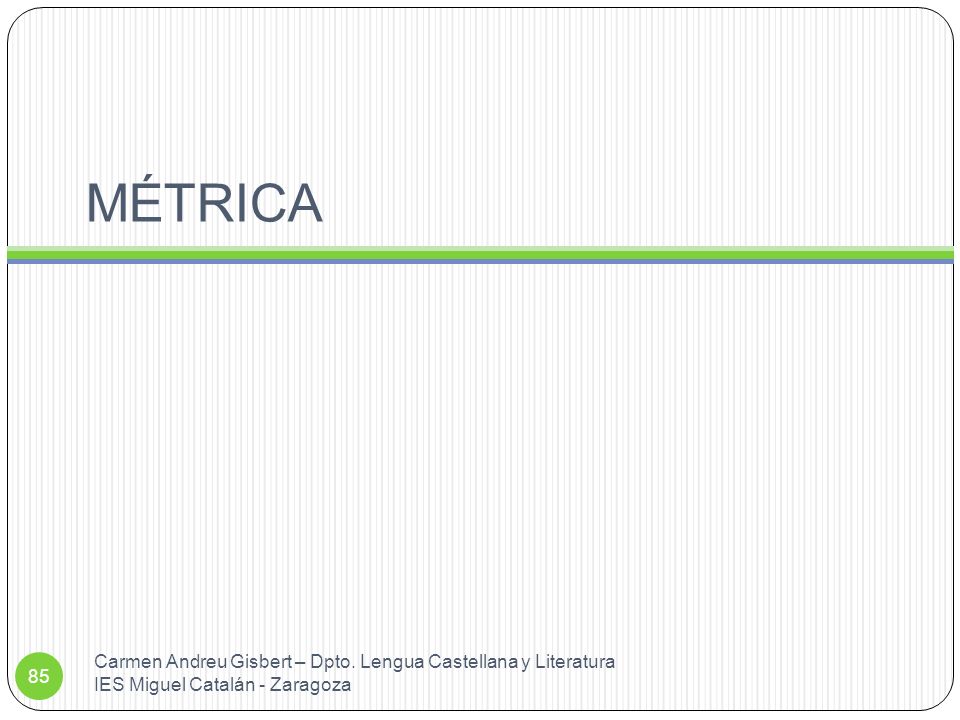 MÉTRICA Carmen Andreu Gisbert – Dpto. Lengua Castellana y Literatura IES Miguel Catalán - Zaragoza