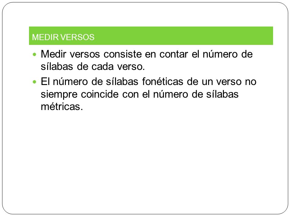 Medir versos consiste en contar el número de sílabas de cada verso.