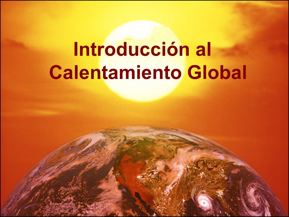 Introducción al Calentamiento Global