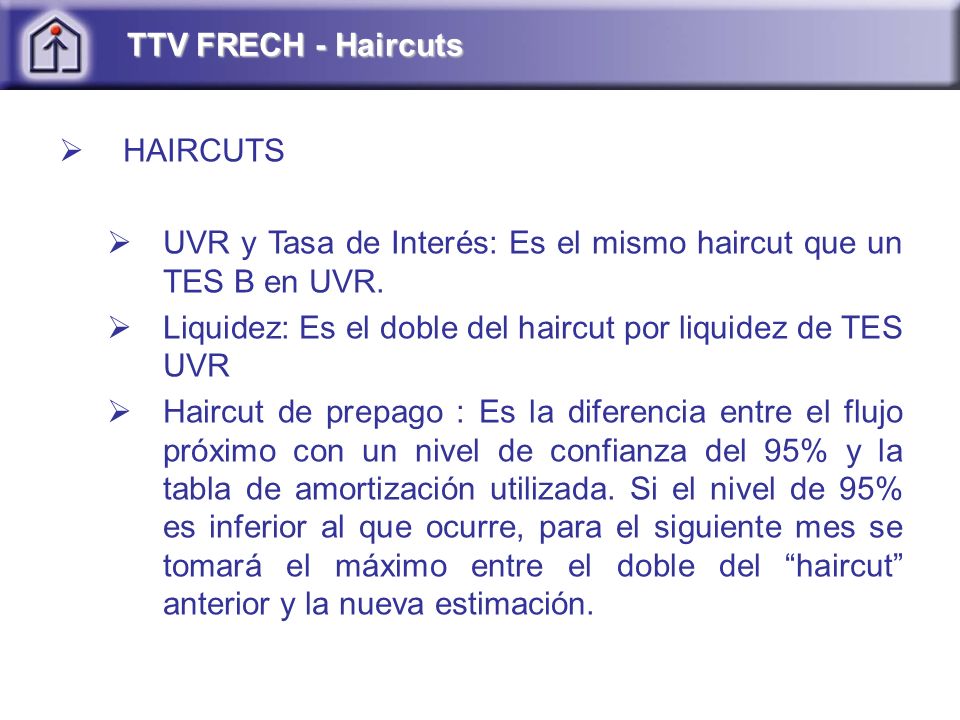 TTV FRECH - Haircuts HAIRCUTS. UVR y Tasa de Interés: Es el mismo haircut que un TES B en UVR.