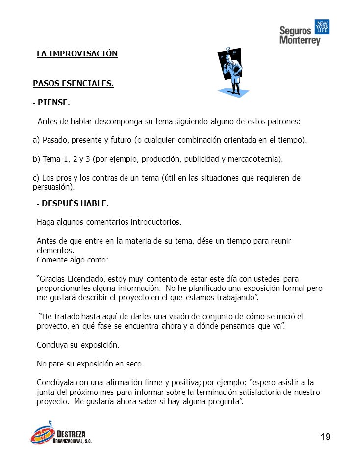 LA IMPROVISACIÓN PASOS ESENCIALES. PIENSE. Antes de hablar descomponga su tema siguiendo alguno de estos patrones: