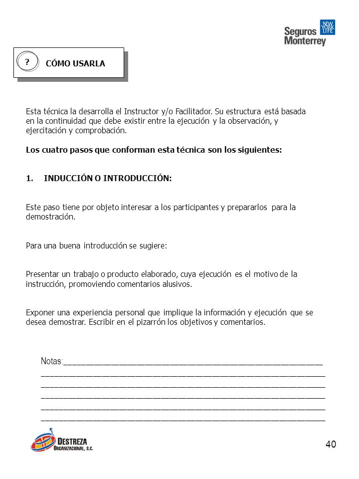 CÓMO USARLA Esta técnica la desarrolla el Instructor y/o Facilitador. Su estructura está basada.