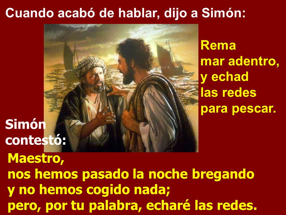 Cuando acabó de hablar, dijo a Simón: