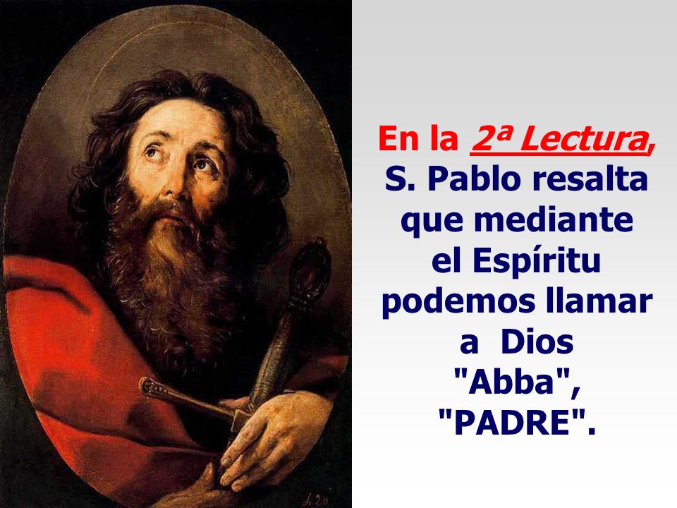 En la 2ª Lectura, S. Pablo resalta que mediante el Espíritu
