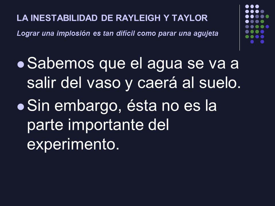 Sabemos que el agua se va a salir del vaso y caerá al suelo.