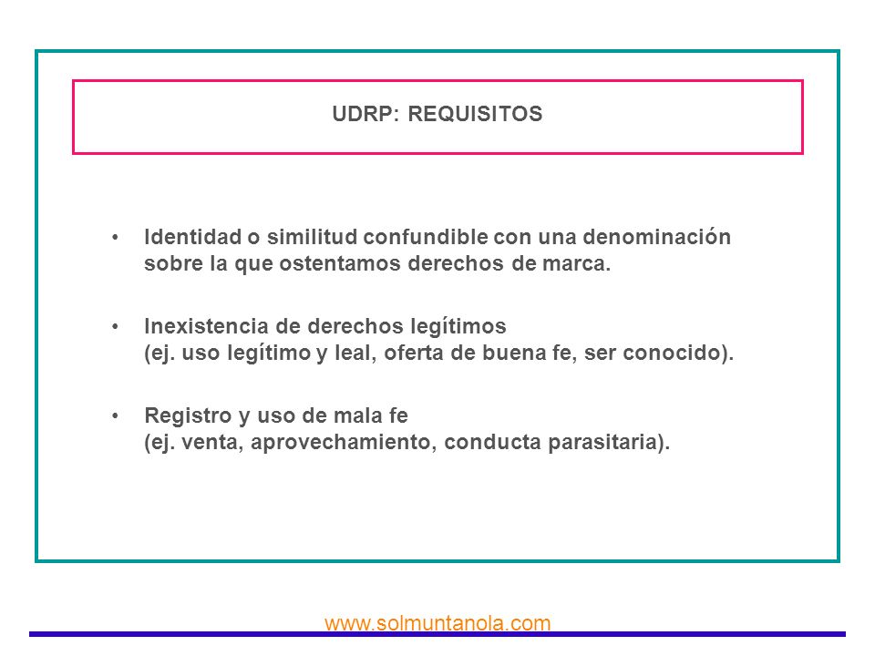 UDRP: REQUISITOS Identidad o similitud confundible con una denominación sobre la que ostentamos derechos de marca.