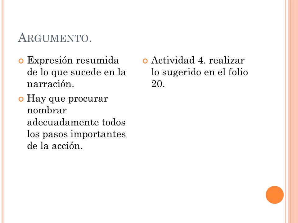 Argumento. Expresión resumida de lo que sucede en la narración.