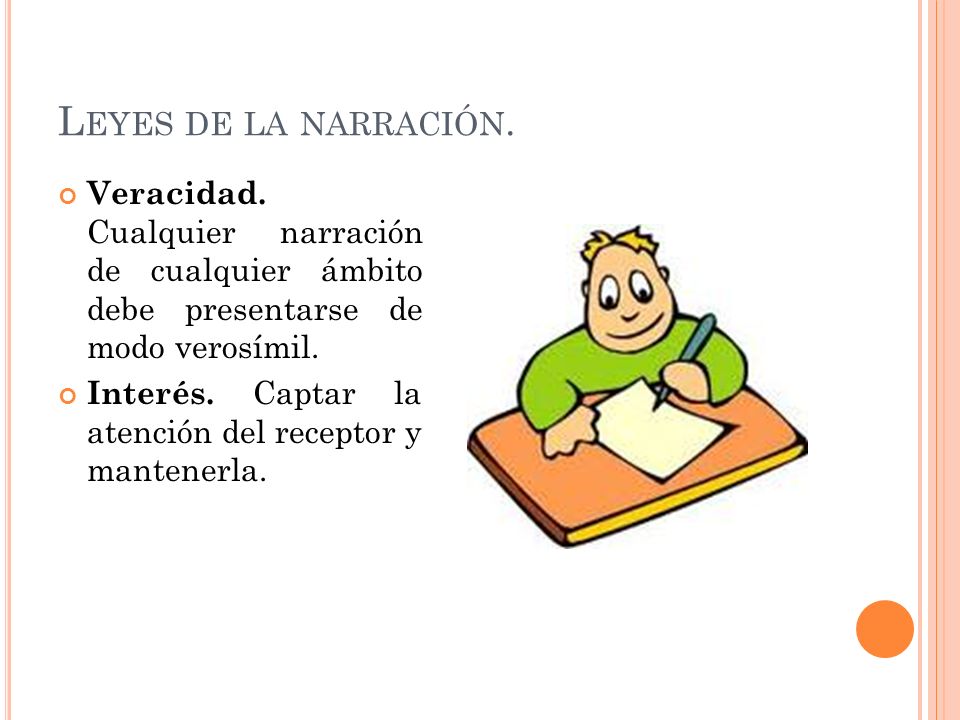 Leyes de la narración. Veracidad. Cualquier narración de cualquier ámbito debe presentarse de modo verosímil.