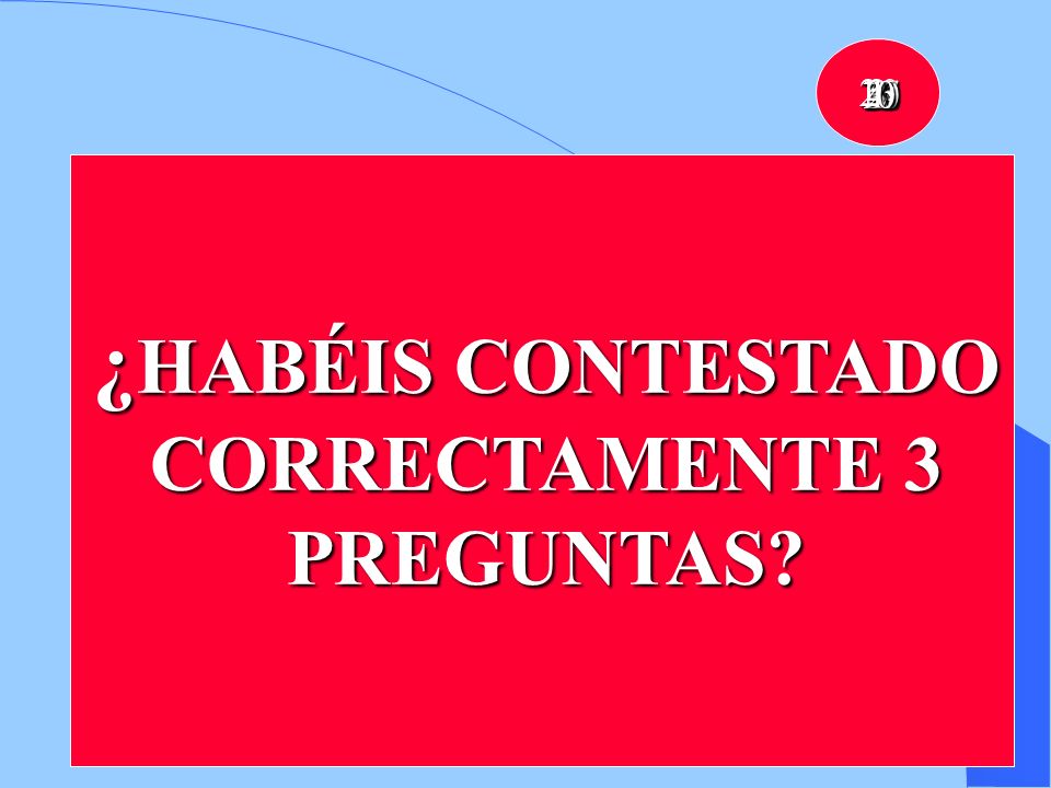 ¿HABÉIS CONTESTADO CORRECTAMENTE 3 PREGUNTAS