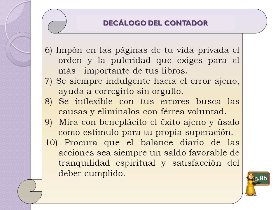 6) Impón en las páginas de tu vida privada el orden y la pulcridad que exiges para el más importante de tus libros.