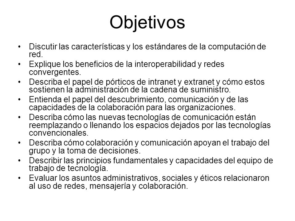 Objetivos Discutir las características y los estándares de la computación de red.