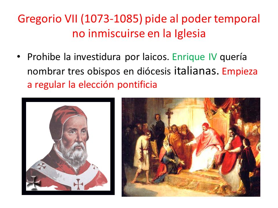 Gregorio VII ( ) pide al poder temporal no inmiscuirse en la Iglesia