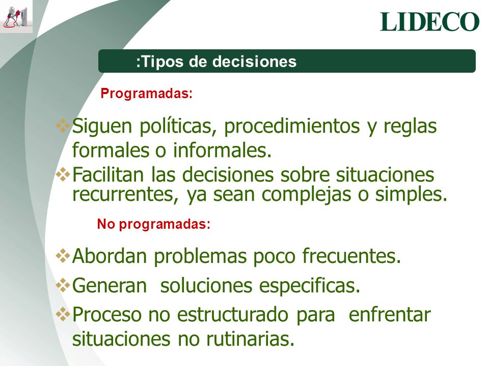 Siguen políticas, procedimientos y reglas formales o informales.