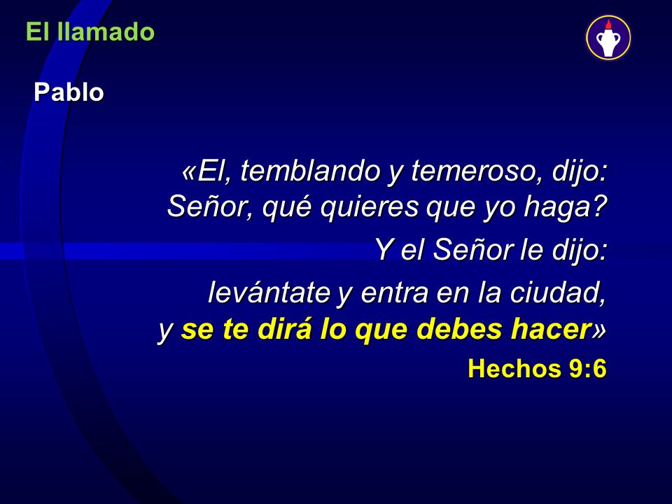 «El, temblando y temeroso, dijo: Señor, qué quieres que yo haga