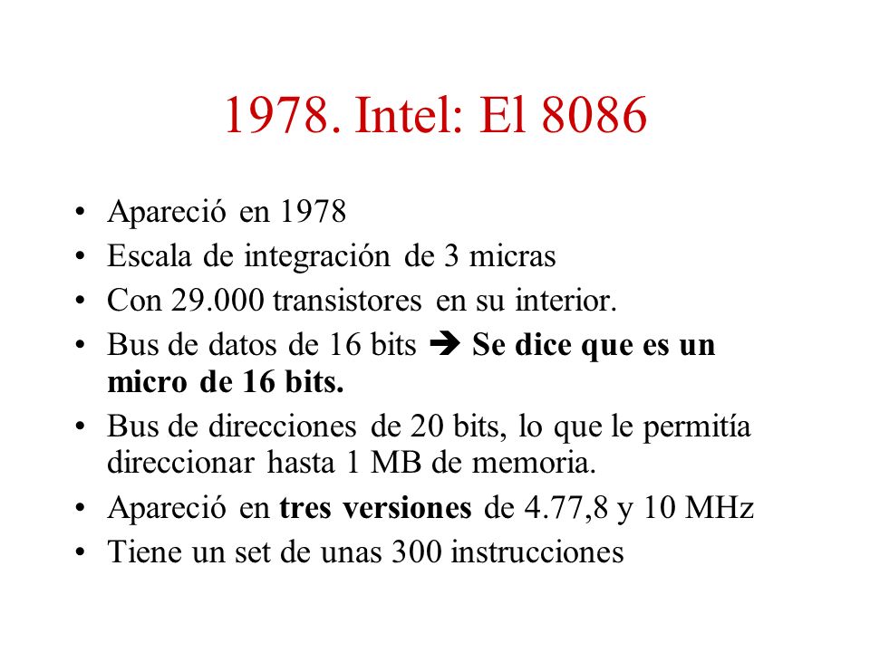 1978. Intel: El 8086 Apareció en Escala de integración de 3 micras. Con transistores en su interior.