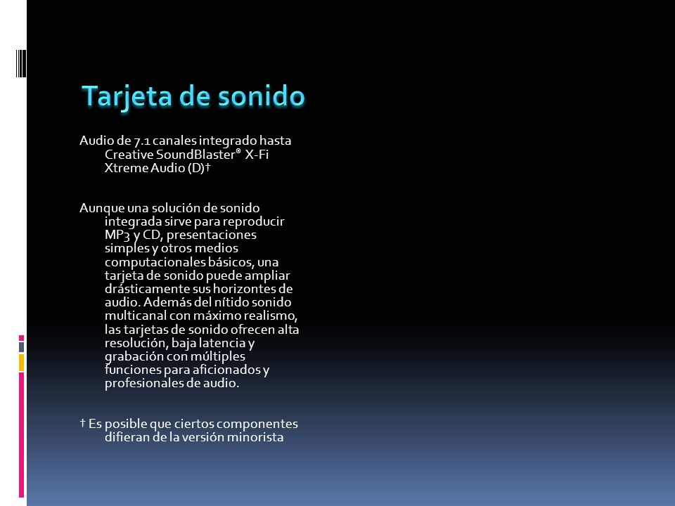 Tarjeta de sonido Audio de 7.1 canales integrado hasta Creative SoundBlaster® X-Fi Xtreme Audio (D)†