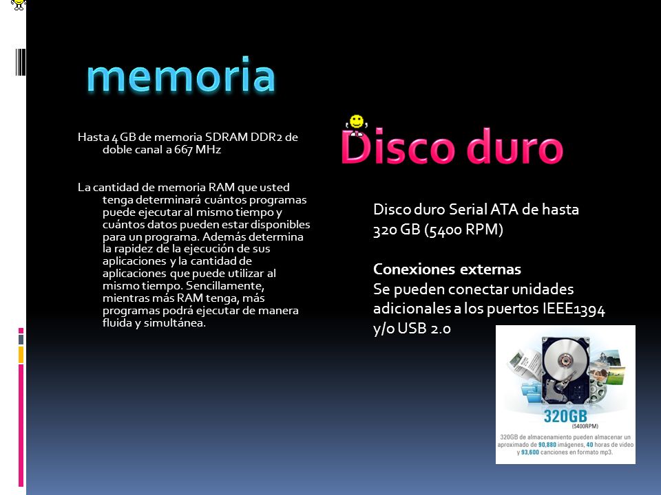 memoria Disco duro Disco duro Serial ATA de hasta 320 GB (5400 RPM)