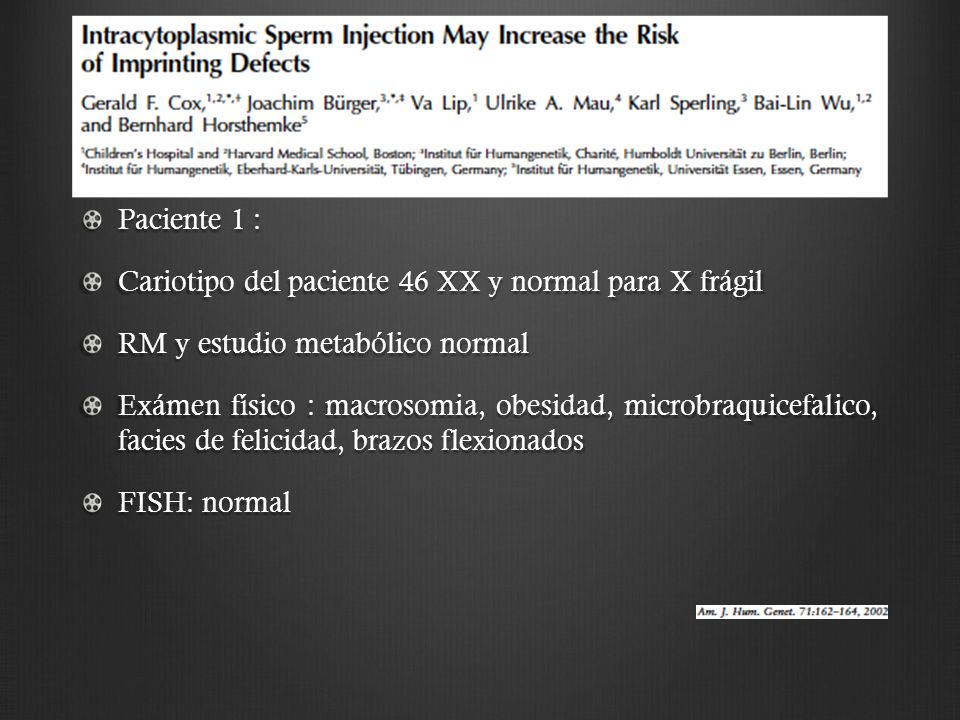 Paciente 1 : Cariotipo del paciente 46 XX y normal para X frágil. RM y estudio metabólico normal.