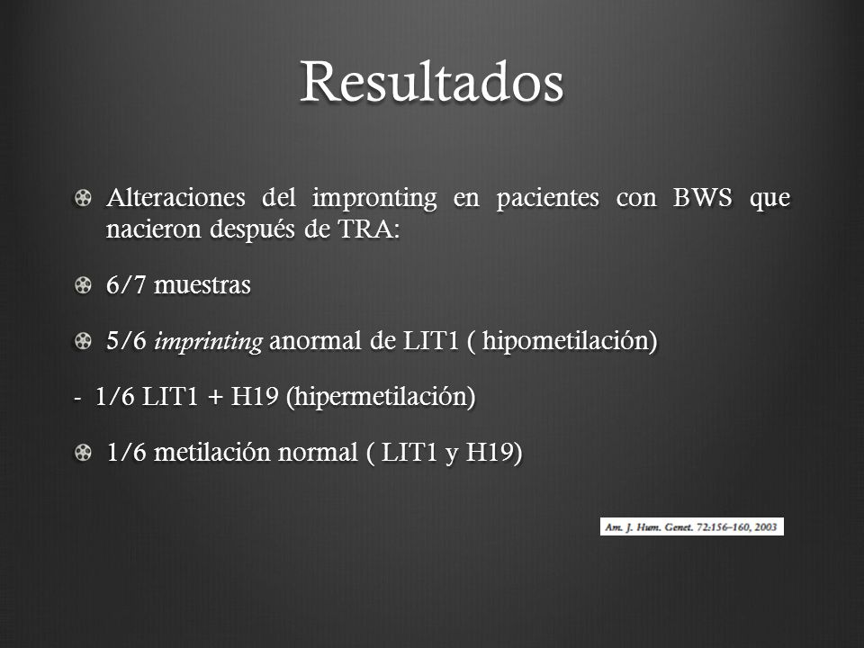 Resultados Alteraciones del impronting en pacientes con BWS que nacieron después de TRA: 6/7 muestras.