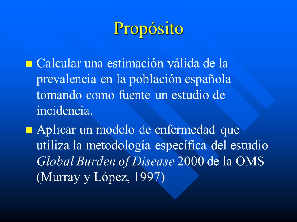 Propósito Calcular una estimación válida de la prevalencia en la población española tomando como fuente un estudio de incidencia.
