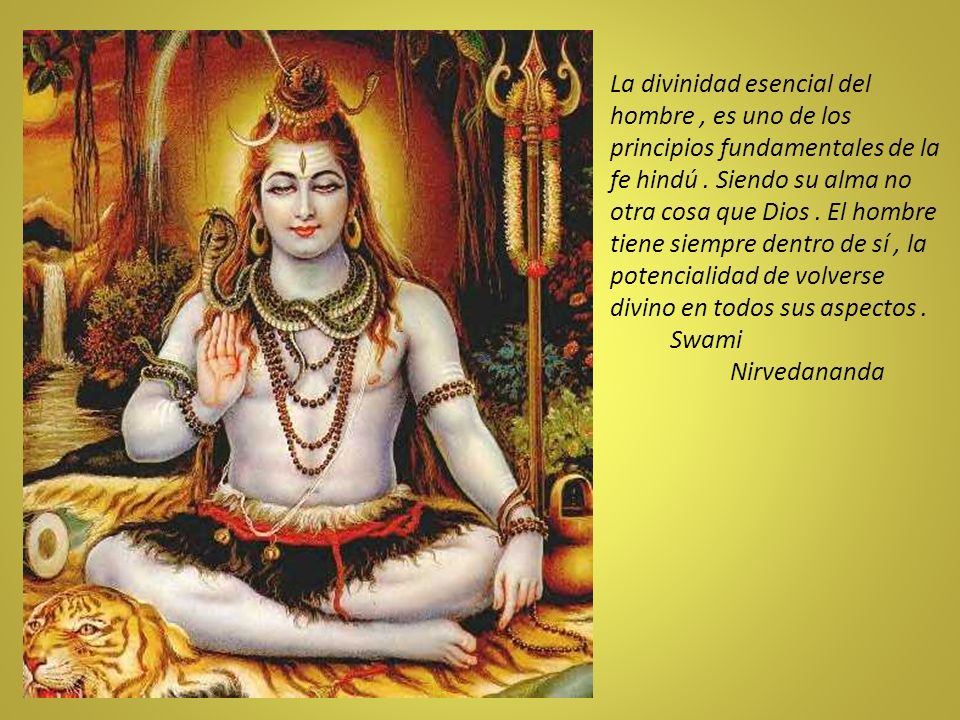 La divinidad esencial del hombre , es uno de los principios fundamentales de la fe hindú .
