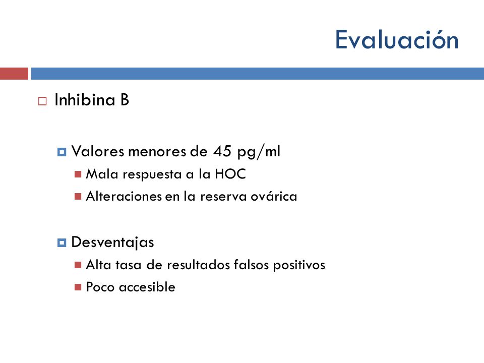 Evaluación Inhibina B Valores menores de 45 pg/ml Desventajas